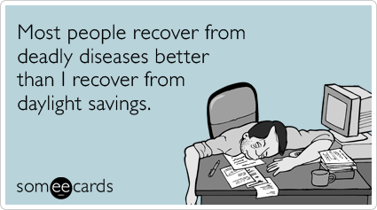 Maryland Cherokee Club-daylight-saving-spring-forward-recover-confession-ecards-someecards.jpg