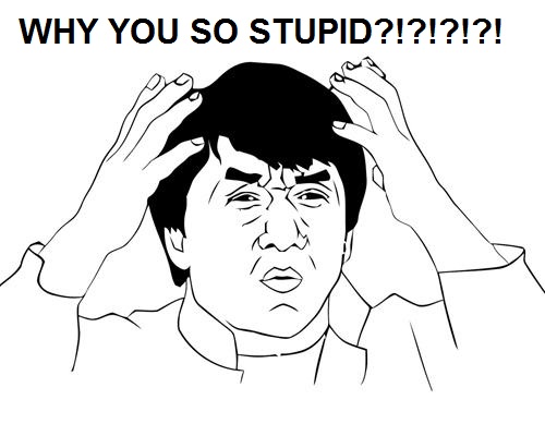 Name:  3005_jackie-chan-meme-whySTUPID.jpg
Views: 152
Size:  44.2 KB