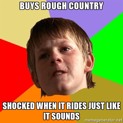 Name:  rough country meme.jpg
Views: 676
Size:  125.8 KB